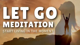 Guided Meditation to Let Go -  Start Living in the Moment (5 Minutes)