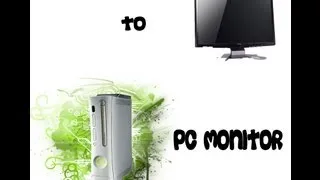 How to connect your Xbox 360 console to a PC Monitor