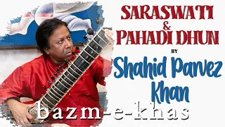 Raag Saraswati & Pahadi dhun | Shahid Parvez Khan | Hindustani Classical | Bazm e khas