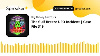 The Gulf Breeze UFO Incident | Case File 319