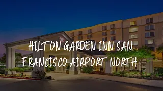 Hilton Garden Inn San Francisco Airport North Review - South San Francisco , United States of Americ