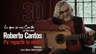 🔴 Roberto Cantos | Pa´ repartir lo vivido | #30 Lo que se nos Canta con Silvia Lallana