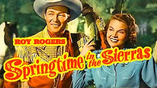Springtime in the Sierras (1947) Roy Rogers | Western Classic Color Movie