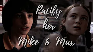 Mike & Max (+ Eleven) | pacify her.