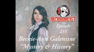 Episode 235  Beckie-Ann Galentine "Mystery & History"