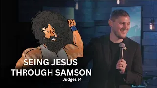 How Does Samson Remind us of Jesus? Judges 14