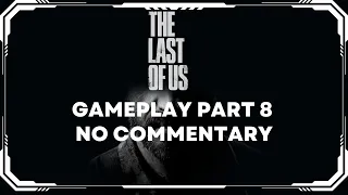 THE LAST OF US PART 1 PC (2023) Gameplay Part 8 (FULL GAME) | No Commentary