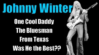 Johnny Winter * A Tough Life Battling Addictions*  The Best Blues Players?