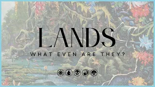 Lands - What Even Are They?