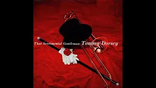 That Sentimental Gentleman - Tommy Dorsey (Part 3)