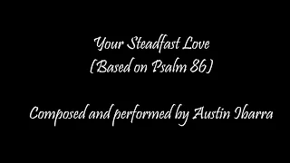 Your Steadfast Love (Psalm 86)