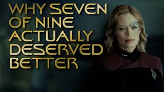 Why Seven of Nine Actually Deserved Better