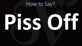 How to Pronounce Piss Off? (CORRECTLY)