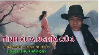 Tình Xưa Nghĩa Cũ Jimmy Nguyễn -Phạm Quý Thu| Quythu official