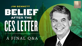 Belief After the CES Letter Pt. 5 - A Passionate Q&A with Jim Bennett - Mormon Stories #1381