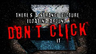 "There's a Strange Picture Floating Around.  Don't Click It." | Horror Story | Emotional | Strange