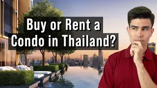 Should You Buy or Rent a Condo in Thailand? What Expats Say