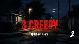 3 Creepy TRUE Neighbor Horror Stories ( Vol. 2 )