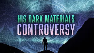 His Dark Materials || the controversy