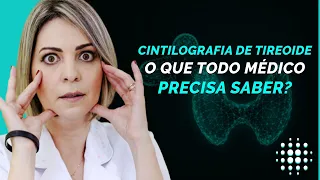 CINTILOGRAFIA DE TIREOIDE O QUE TODO MÉDICO PRECISA SABER