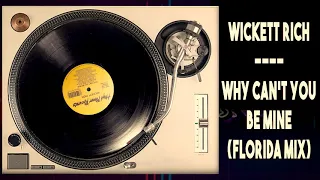 Wickett Rich - Why Can't You Be Mine (Funky Melody Florida Mix)