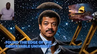 Neil deGrasse Tyson: "James Webb Telescope FINALLY Found The Edge Of The Observable Universe!"