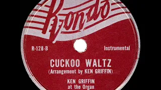 1948 HITS ARCHIVE: Cuckoo Waltz - Ken Griffin (his original version)