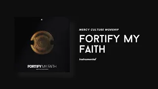 Fortify My Faith (Instrumental) Mercy Culture Worship