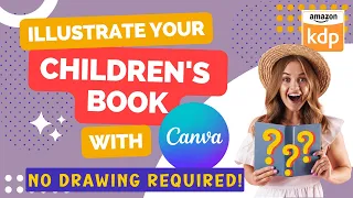 How to Illustrate Your Children's Book Using Canva | Create Passive Income with Easy-to-Make Books!