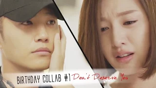 ღ 22 B-Day collab#1 ღ Don't Deserve You