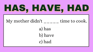 Use of 'has', 'have' and 'had' | English grammar quiz | Can you score 22/22 ?