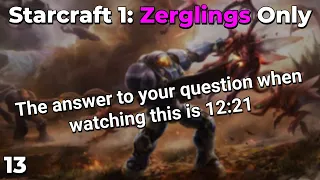 Starcraft 1: Zerglings Only - Part 13