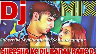 Sheesha Ke Dil Banal Rahe Dj __ Hindi Di __ Bewafai Mix __Dj Pushpkar (720P_HD)