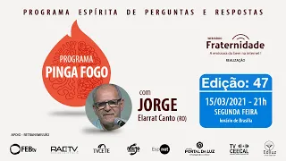 JORGE ELARRAT - PINGA FOGO - Nº 47 - 15/03/2021 - 21h