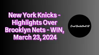 New York Knicks I Highlights Over Brooklyn Nets I WIN, March 23, 2024 #newyorkknicks    FreeDawkins