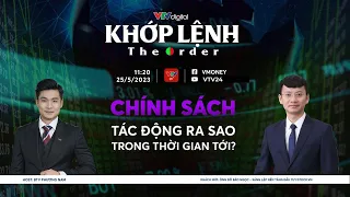 Khớp lệnh 25/5: Chính sách tác động ra sao trong thời gian tới? | VTV24