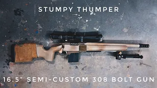 STUMPY THUMPER! | 16.5" Semi-Custom 308 win Bolt Action - Remington 700 Leupold Mark 4