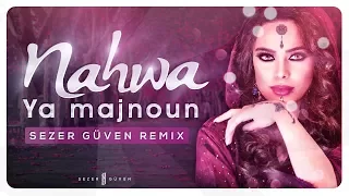 Nahwa - Ya Majnoun (Sezer Güven Remix) #Arabic ✔️