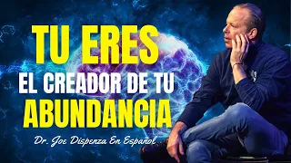 ¡Tu Eres El Creador! Sincroniza Tu Energía Con La Abundancia | Dr Joe Dispenza En Español