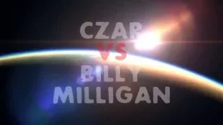 Billy Milligan VS CZAR