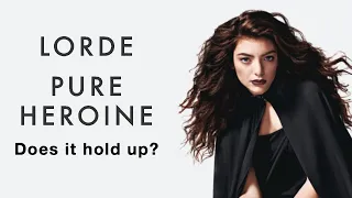 Lorde's Pure Heroine: Does it Hold Up?