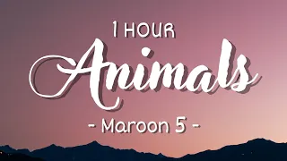 [1 HOUR - Lyrics] Maroon 5 - Animals