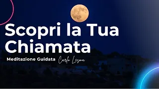 Scopri la Tua Chiamata - La Tua Missione di Vita - Meditazione Guidata