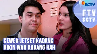 FTV SCTV Nabila Zavira & Erdin Werdrayana - Cewek Jetset Kadang Bikin Wah Kadang Hah