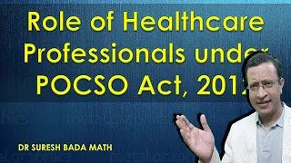 Role and Responsibilities of Healthcare Professionals : POCSO Act, 2012 (Examination of CSA Victim)