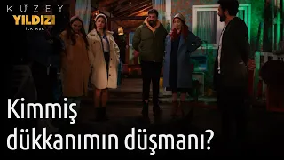 Kuzey Yıldızı İlk Aşk 55. Bölüm - Kimmiş Dükkanımın Düşmanı?