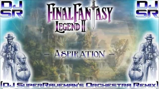 Final Fantasy: Legend II - Aspiration [DJ SuperRaveman's Orchestra Remix]