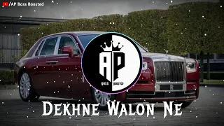 Dekhne walon ne kya kya nahi dekha hoga | Slowed+Reverb | AP Bass Boosted