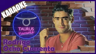 🎶🎶🎤KARAOKE ESPAÑOL - OCHO CUARENTA - RODRIGO - TAURUS KARAOKE🎤🎶🎶