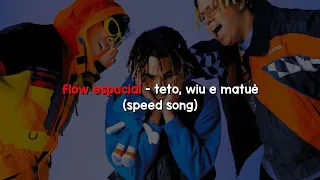 Teto, WIU, Matuê - Flow Espacial 👽 (Speed Song)
